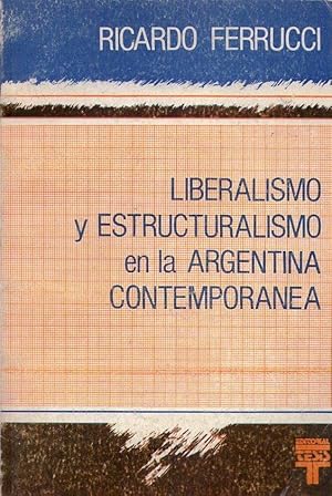 Imagen del vendedor de LIBERALISMO Y ESTRUCTURALISMO EN LA ARGENTINA CONTEMPORANEA a la venta por Buenos Aires Libros