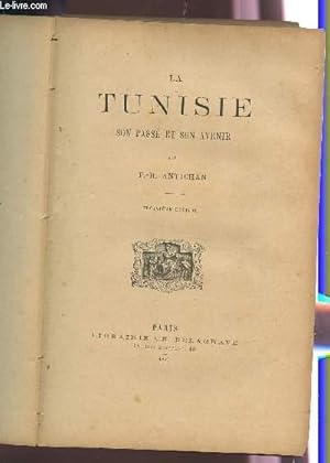 Seller image for LA TUNISIE - SON PASSE ET SON AVENIR. for sale by Le-Livre