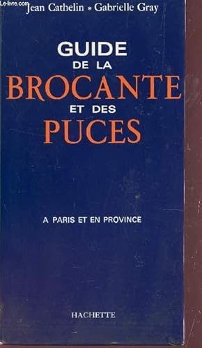 Seller image for GUIDE DE LA BROCANTE ET DES PUCES - A PARIS ET EN PROVINCE. for sale by Le-Livre