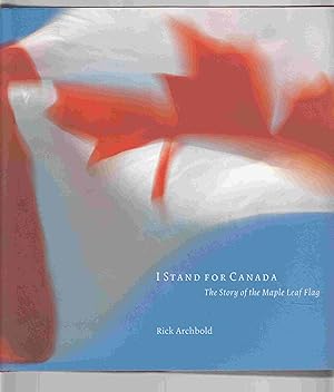 Seller image for I Stand for Canada The Story of the Maple Leaf Flag for sale by Riverwash Books (IOBA)