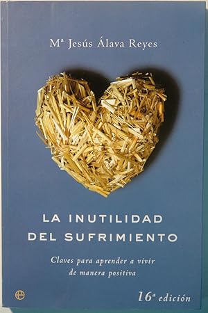 Seller image for La Inutilidad Del Sufrimiento: Claves para aprender a vivir de manera positiva for sale by NOMBELA LIBROS USADOS