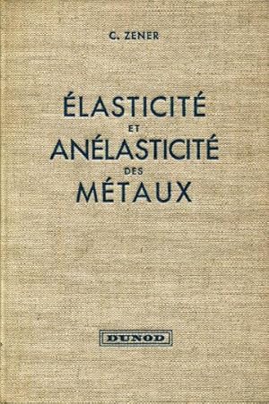 ELASTICITE ET ANELASTICITE DES METAUX.