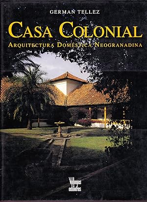 Immagine del venditore per Casa Colonial. Arquitectura Domstica Neogranadina venduto da Librera Monte Sarmiento