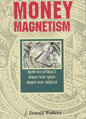 Image du vendeur pour Money Magnetism How to Attract What You Need When You Need It mis en vente par Kenneth A. Himber