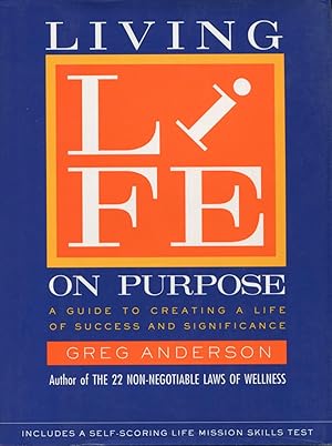 Living Life On Purpose: A Guide To Creating A Life Of Success And Significance