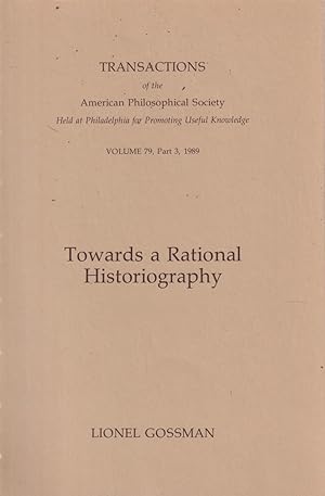 Bild des Verkufers fr Towards a Rational Historiography; Transactions, American Philosophical Society (vol. 79, Part 3) zum Verkauf von Jonathan Grobe Books