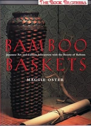 Imagen del vendedor de Bamboo Baskets: Japanese Art & Culture Interwoven With the Beauty of Ikebana a la venta por THE BOOK BROTHERS