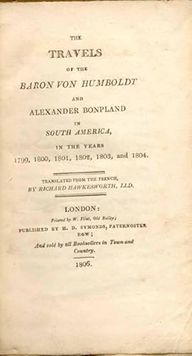 Imagen del vendedor de The Travels of the Baron Von Humboldt and Alexander Bonpland in South America in the Years 1799, 1800, 1801, 1802, 1803, 1804. a la venta por Inno Dubelaar Books