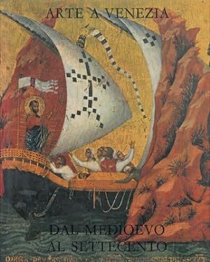 Arte a Venezia. Dal medioevo al settecento. Testimonianze e recuperi. Catalogo della mostra.