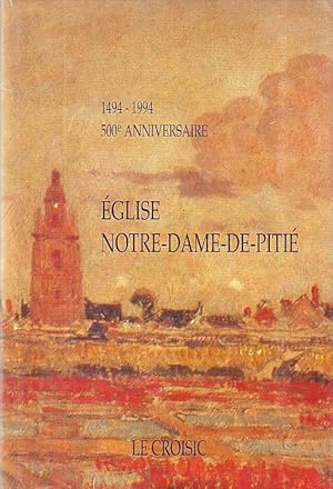 Eglise Notre-Dame-de-Pitié - 1494-1994 -