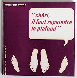 Seller image for Jeux de pieds. "Chri, il faut repeindre le plafond". for sale by Des livres autour (Julien Mannoni)