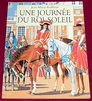 Bild des Verkufers fr UNE JOURNEE DU ROI SOLEIL zum Verkauf von LE BOUQUINISTE