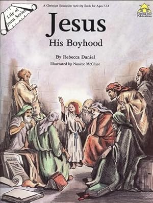 Jesus His Boyhood: A Christian Education Activity Book for Ages 7 to 12 (Life of Jesus Series) SS825