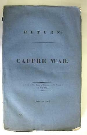 Caffre War. Return to an Address of the Honourable the House of Commons, Dated 8 June 1837; - for...
