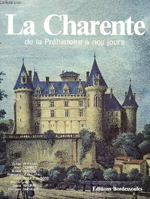 Bild des Verkufers fr LA CHARENTE - DE LA PREHISTOIRE A NOS JOURS. zum Verkauf von Le-Livre