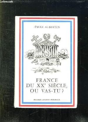 Bild des Verkufers fr FRANCE DU XX SIECLE OU VAS TU ? zum Verkauf von Le-Livre