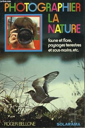 Bild des Verkufers fr PHOTOGRAPHIER LA NATURE. Faune et flore, paysages terrestres et Sous-Marins Etc. zum Verkauf von Le-Livre