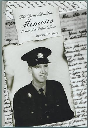 The Bruce Dubbin Memoirs ; Stories of a Police Officer