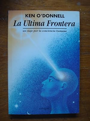 Seller image for LA LTIMA FRONTERA. UN VIAJE POR LA CONCIENCIA HUMANA for sale by Ernesto Julin Friedenthal