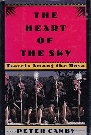 Seller image for The Heart of the Sky: Travels Among the Maya for sale by Clausen Books, RMABA