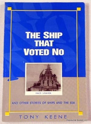 The Ship That Voted No and Other Stories of Ships and the Sea