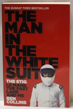 The Man in the White Suit : The Stig, le Mans, the Fast Lane and Me