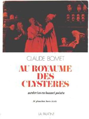 Seller image for Au royaume des clysteres medecins en bonnet pointu for sale by librairie philippe arnaiz