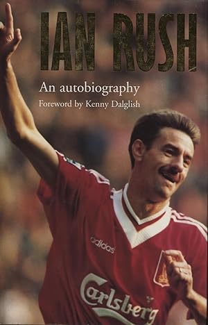 Seller image for IAN RUSH: AN AUTOBIOGRAPHY for sale by Sportspages