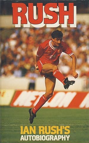 Seller image for RUSH - IAN RUSH'S AUTOBIOGRAPHY for sale by Sportspages