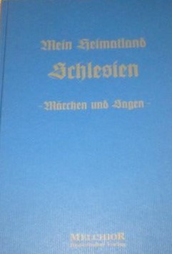 Immagine del venditore per Mein Heimatland Schlesien. Mrchen und Sagen. venduto da Antiquariat Berghammer