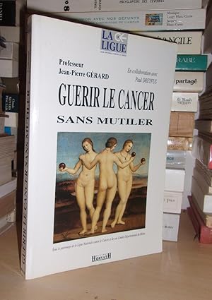 Image du vendeur pour GUERIR LE CANCER SANS MUTILER : Prface Du Prof Pierre Louisot mis en vente par Planet's books