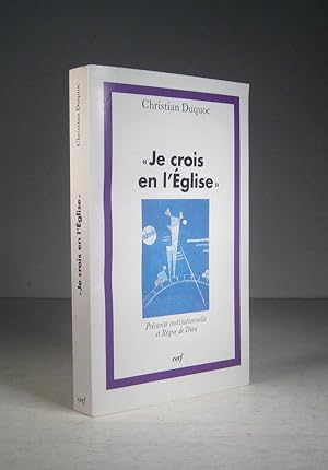 Je crois en l'Église. Précarité institutionnelle et règne de Dieu