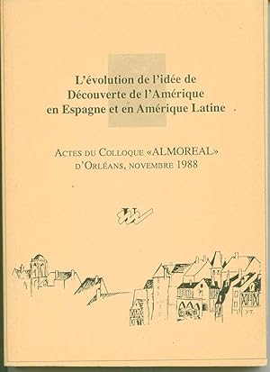 L'évolution de l'idée de découverte de l'Amérique en Espagne et en Amérique latine. Actes du coll...
