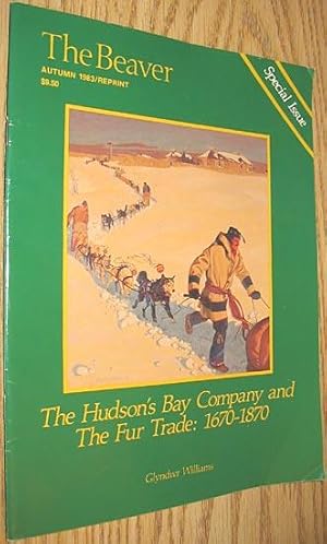 The Beaver Autumn 1983 Reprint - The Hudson's Bay Company and the Fur Trade: 1670-1870