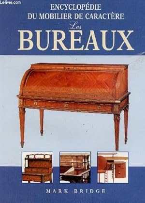 Seller image for LES BUREAUX / ENCYCLOPDIE DU MOBILIER DE CARACTRE. for sale by Le-Livre