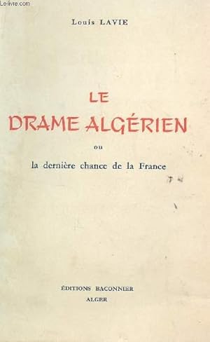 Seller image for LE DRAME ALGERIEN OU LA DERNIERE CHANCE DE LA FRANCE. for sale by Le-Livre