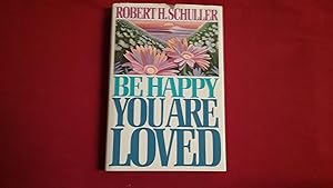 Seller image for BE HAPPY YOU ARE LOVED for sale by Betty Mittendorf /Tiffany Power BKSLINEN