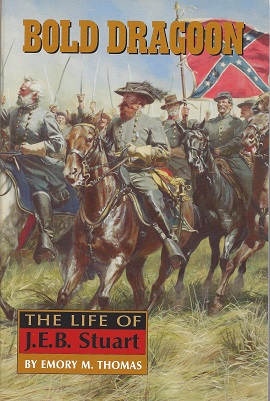 Bold Dragoon: The Life of J. E. B. Stuart