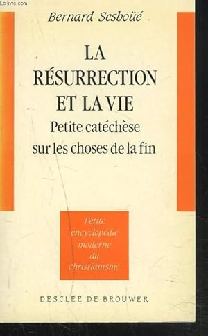 Image du vendeur pour LA RESURRECTION ET LA VIE. PETITE CATECHESE SUR LES CHOSES DE LA FIN. mis en vente par Le-Livre