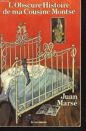 Image du vendeur pour L'OBSCURE HISTOIRE DE MA COUSINE MONTSE. mis en vente par Le-Livre