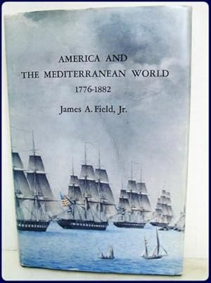 AMERICA AND THE MEDITERRANEAN WORLD, 1776-1882