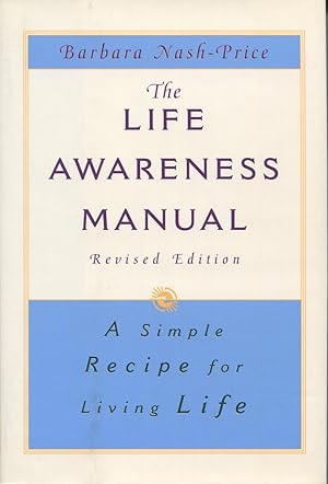 Imagen del vendedor de The Life Awareness Manual: A Simple Recipe for Living Life a la venta por Kenneth A. Himber
