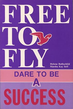Bild des Verkufers fr Free to Fly: Dare to Be a Success zum Verkauf von Kenneth A. Himber