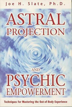 Imagen del vendedor de Astral Projection and Psychic Empowerment: Techniques for Mastering the Out-Of-Body Experience a la venta por Kenneth A. Himber