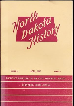 North Dakota History, Vol 14, No. 2; April, 1947