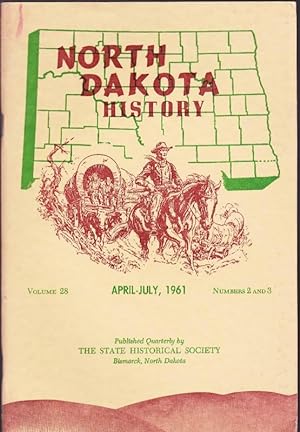 North Dakota History: April - July 1961, Vol. 28, No. 2 and 3