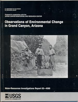 Bild des Verkufers fr Observations of Environmental Change in Grand Canyon, Arizona (U.S. Geological Survey Water-Resources Investigations Report 02-4080 zum Verkauf von Ken Sanders Rare Books, ABAA