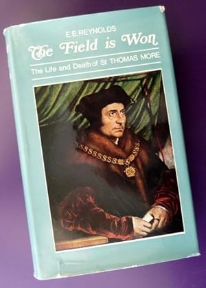 The Field Is Won: The Life and Death of Saint Thomas More