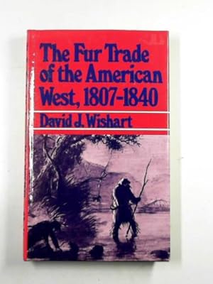 Seller image for The fur trade of the American West, 1807-1840: a geographical synthesis for sale by Cotswold Internet Books