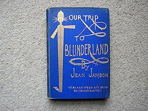 Our Trip to Blunderland; or Grand Excursion to Blundertown and Back. With 60 illustrations by Cha...